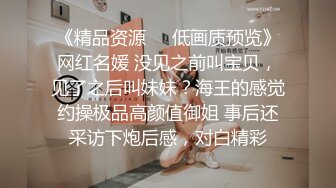 奶茶店兼职小姐姐 超清4K设备偷拍 泡良达人舌功了得卖力舔操