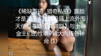 女友：你在干嘛，你别录视频呀。  男：以后你不在我就看，多吃一会嘛，录了你也看看，甜甜快点嘛。鸡巴插入她就顾着爽，录起来！