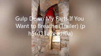 Gulp Down My Farts If You Want to Breathe (Trailer) (ph5fd31a2eadf0a)