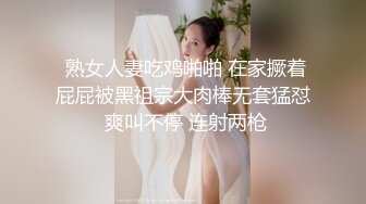 对着镜子做爱少妇质疑小兽的性能力，被操的连连求饶，早泄男变打桩机