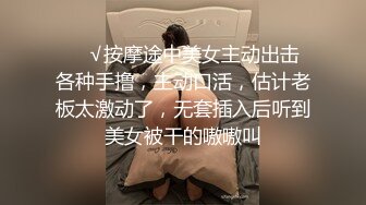 翻车王伟哥足疗洗浴会所撩妹良家女技师酒店开房，最近老被直播间牛人盯哨知道位置不敢开房直接去妹子宿舍玩