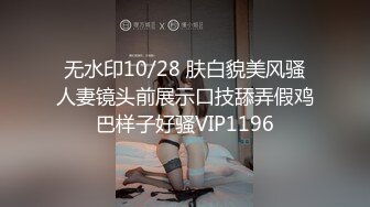 完美露脸，母狗就算是发烧了也不忘了发骚口活无敌（简芥约啪女主）