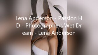 Lena Anderson - Passion HD - Photographers Wet Dream - Lena Anderson