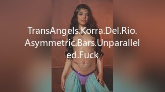 TransAngels.Korra.Del.Rio.Asymmetric.Bars.Unparalleled.Fuck